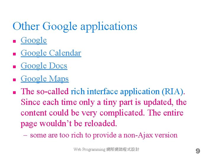 Other Google applications n n n Google Calendar Google Docs Google Maps The so-called