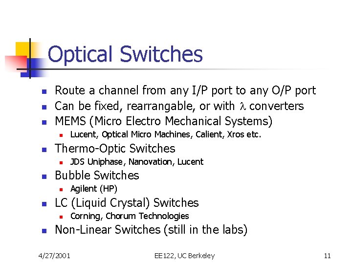 Optical Switches n n n Route a channel from any I/P port to any