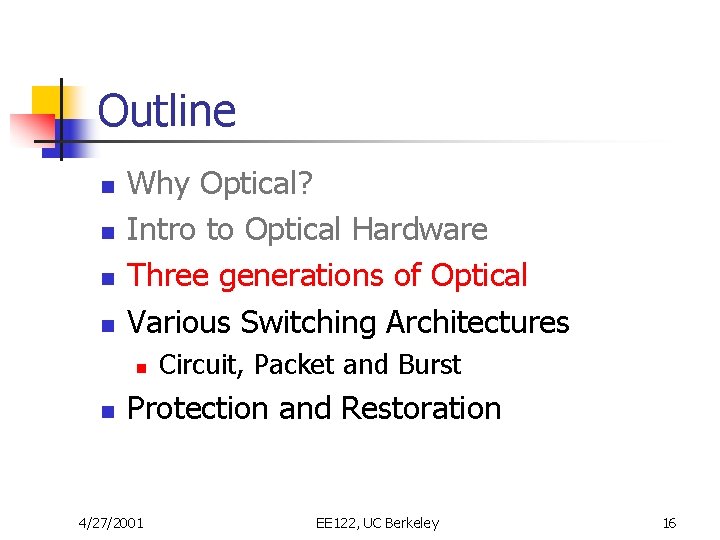 Outline n n Why Optical? Intro to Optical Hardware Three generations of Optical Various