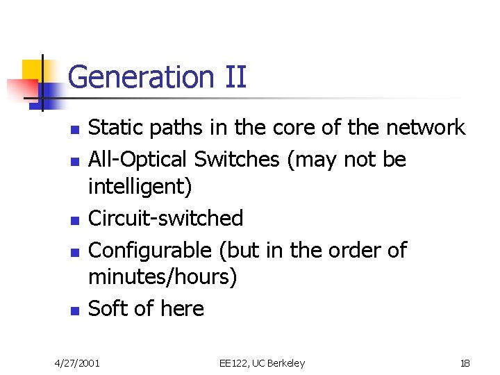 Generation II n n n Static paths in the core of the network All-Optical