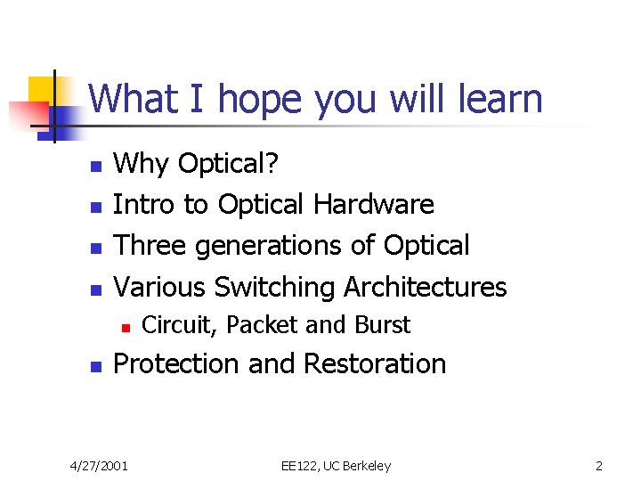 What I hope you will learn n n Why Optical? Intro to Optical Hardware