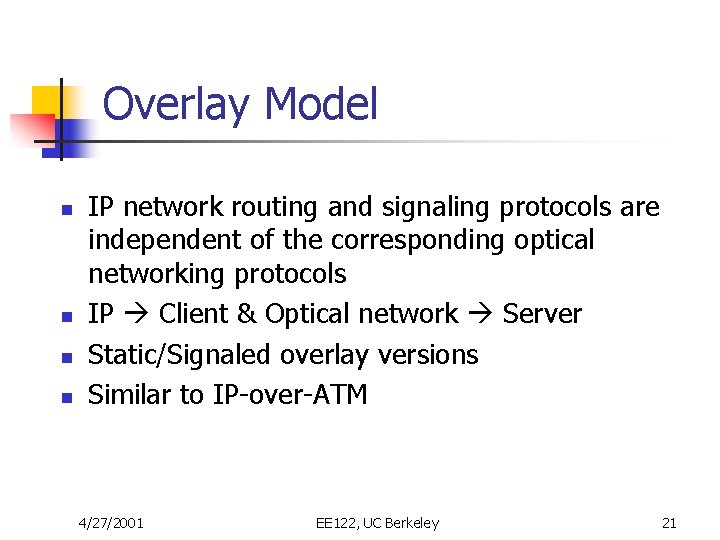 Overlay Model n n IP network routing and signaling protocols are independent of the