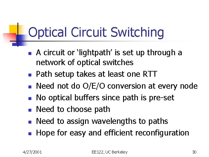 Optical Circuit Switching n n n n A circuit or ‘lightpath’ is set up