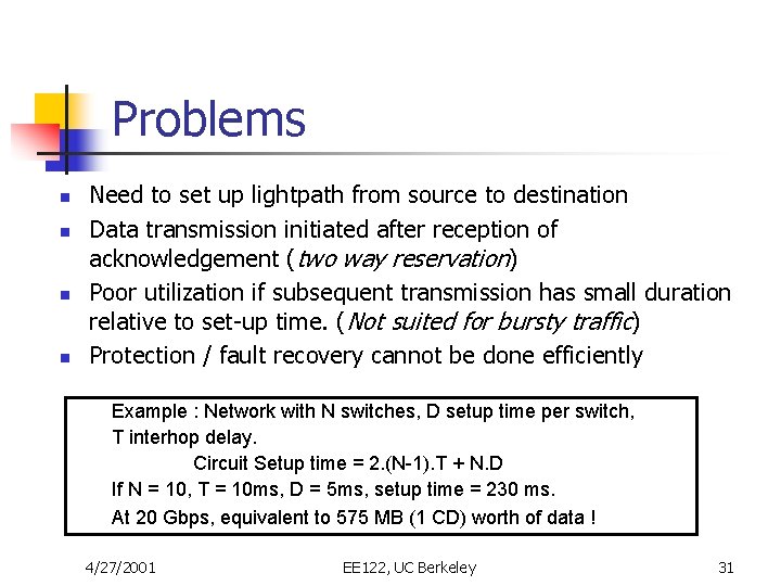 Problems n n Need to set up lightpath from source to destination Data transmission