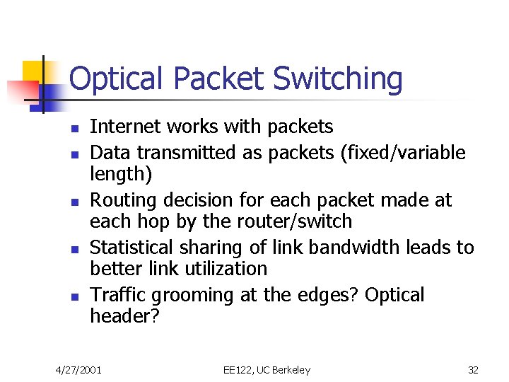 Optical Packet Switching n n n Internet works with packets Data transmitted as packets