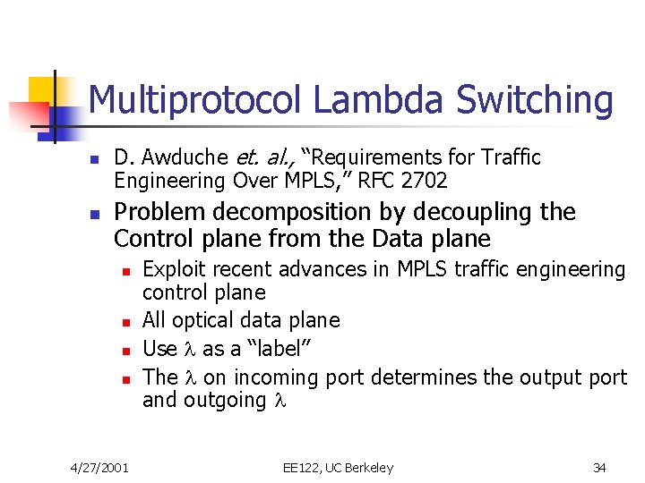 Multiprotocol Lambda Switching n n D. Awduche et. al. , “Requirements for Traffic Engineering