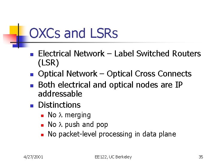 OXCs and LSRs n n Electrical Network – Label Switched Routers (LSR) Optical Network