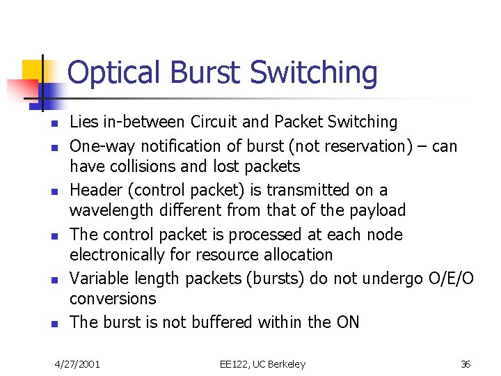 Optical Burst Switching n n n Lies in-between Circuit and Packet Switching One-way notification