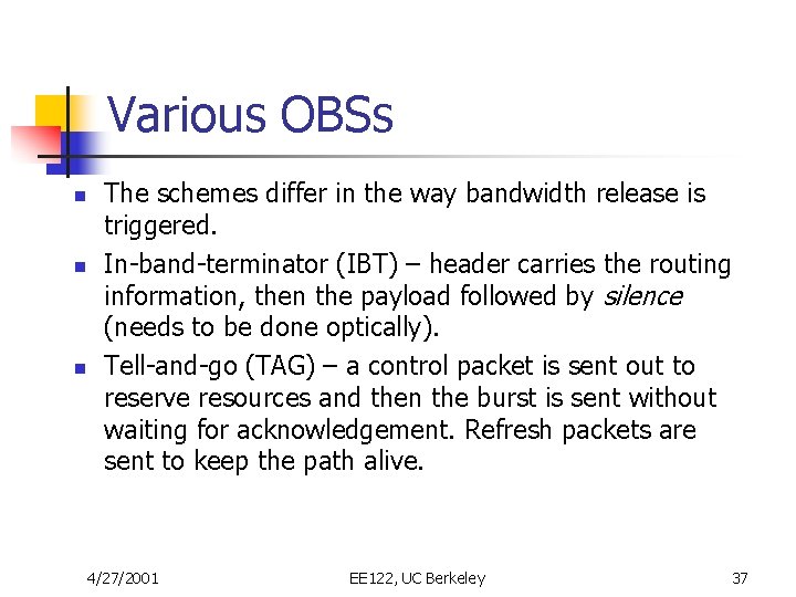 Various OBSs n n n The schemes differ in the way bandwidth release is