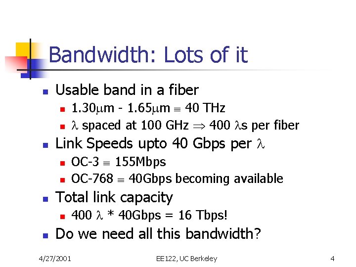 Bandwidth: Lots of it n Usable band in a fiber n n n Link