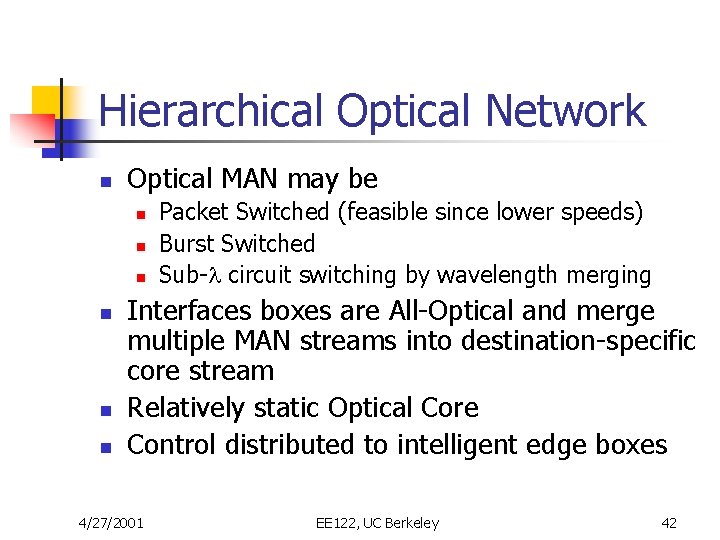 Hierarchical Optical Network n Optical MAN may be n n n Packet Switched (feasible