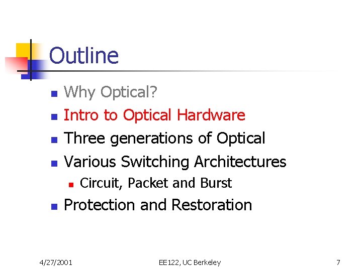 Outline n n Why Optical? Intro to Optical Hardware Three generations of Optical Various