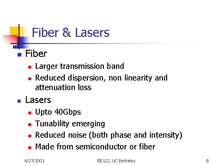 Fiber & Lasers n Fiber n n n Larger transmission band Reduced dispersion, non