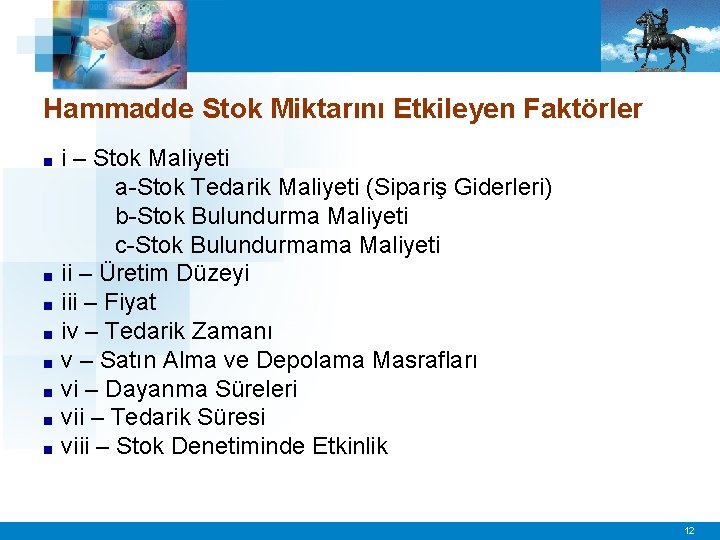 Hammadde Stok Miktarını Etkileyen Faktörler ■ ■ ■ ■ i – Stok Maliyeti a-Stok