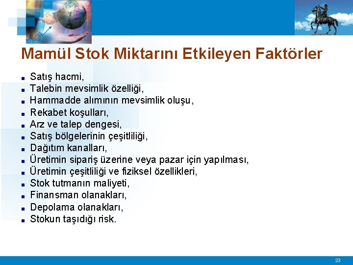 Mamül Stok Miktarını Etkileyen Faktörler ■ ■ ■ ■ Satış hacmi, Talebin mevsimlik özelliği,
