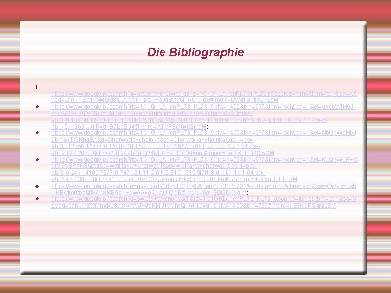 Die Bibliographie 1. https: //www. google. pl/search? q=adwent+chorwacja&rlz=1 C 1 GKLA_en. PL 731&source=lnms&tbm=isch&sa=X& ved=0