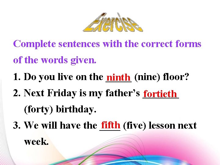Complete sentences with the correct forms of the words given. 1. Do you live