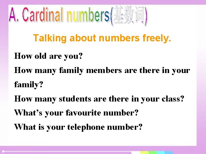Talking about numbers freely. How old are you? How many family members are there