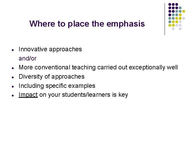 Where to place the emphasis l l l Innovative approaches and/or More conventional teaching