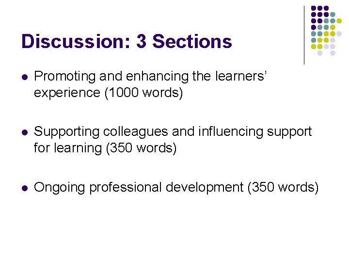 Discussion: 3 Sections l Promoting and enhancing the learners’ experience (1000 words) l Supporting