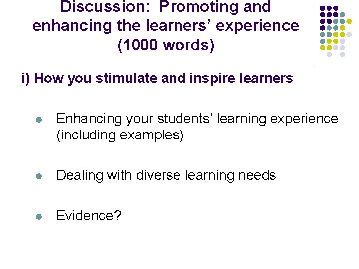 Discussion: Promoting and enhancing the learners’ experience (1000 words) i) How you stimulate and