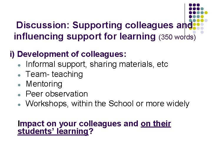 Discussion: Supporting colleagues and influencing support for learning (350 words) i) Development of colleagues: