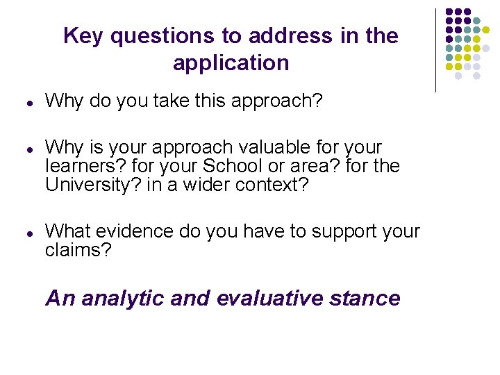 Key questions to address in the application l l l Why do you take