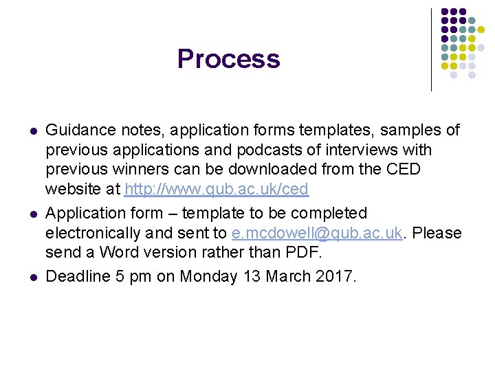 Process l l l Guidance notes, application forms templates, samples of previous applications and