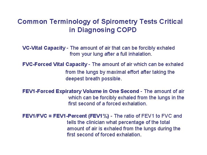 Common Terminology of Spirometry Tests Critical in Diagnosing COPD VC-Vital Capacity - The amount