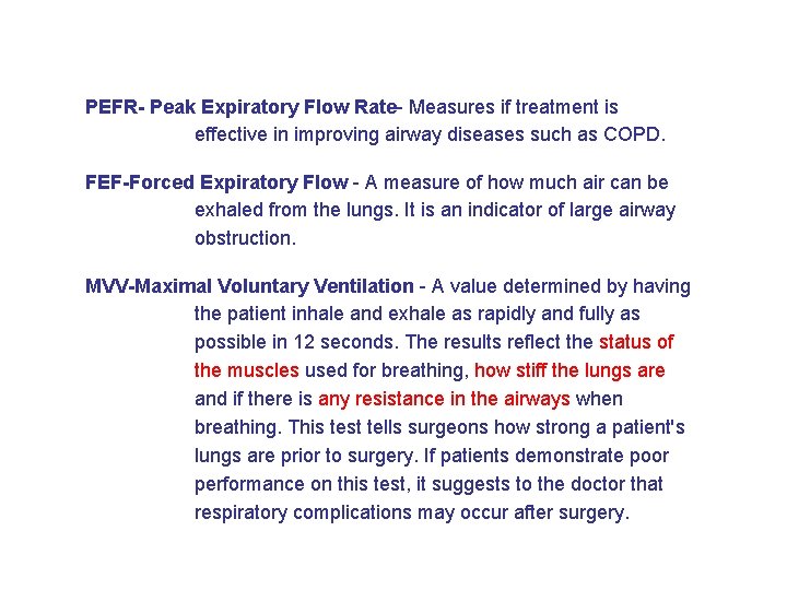 PEFR- Peak Expiratory Flow Rate- Measures if treatment is effective in improving airway diseases