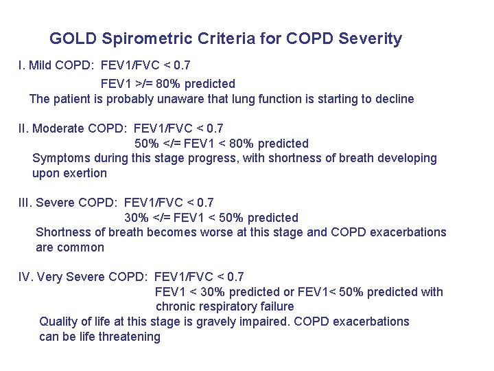 GOLD Spirometric Criteria for COPD Severity I. Mild COPD: FEV 1/FVC < 0. 7 GOLD Spirometric Criteria for COPD Severity I. Mild COPD: FEV 1/FVC < 0. 7