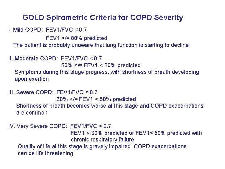 GOLD Spirometric Criteria for COPD Severity I. Mild COPD: FEV 1/FVC < 0. 7