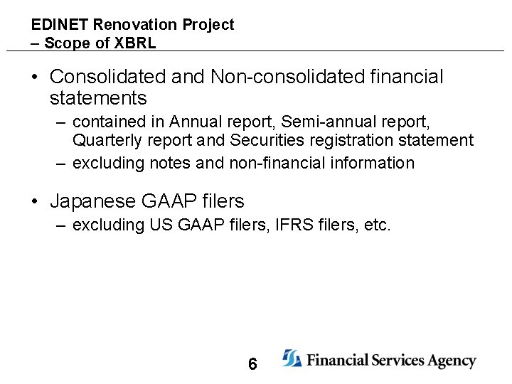 EDINET Renovation Project – Scope of XBRL • Consolidated and Non-consolidated financial statements –