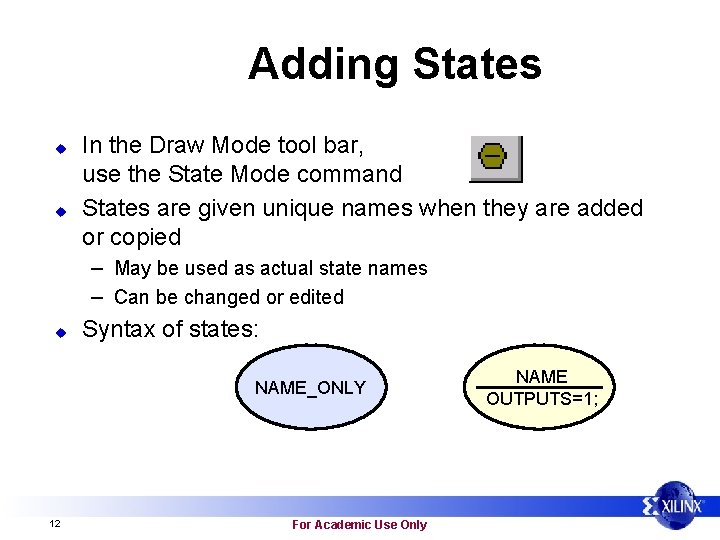 Adding States u u In the Draw Mode tool bar, use the State Mode
