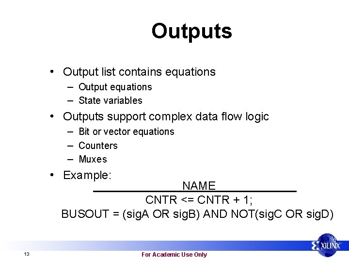 Outputs • Output list contains equations – Output equations – State variables • Outputs