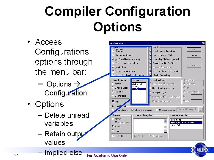 Compiler Configuration Options • Access Configurations options through the menu bar: – Options Configuration