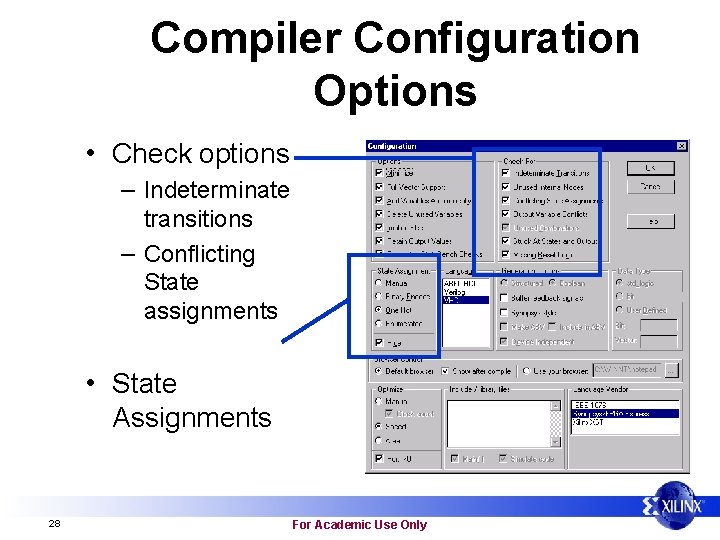 Compiler Configuration Options • Check options – Indeterminate transitions – Conflicting State assignments •