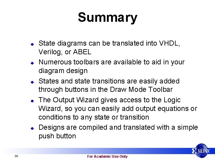 Summary u u u 30 State diagrams can be translated into VHDL, Verilog, or