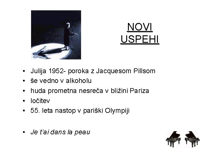 NOVI USPEHI • • • Julija 1952 - poroka z Jacquesom Pillsom še vedno