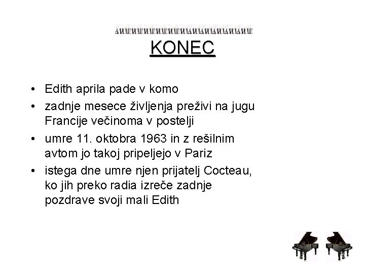 KONEC • Edith aprila pade v komo • zadnje mesece življenja preživi na jugu