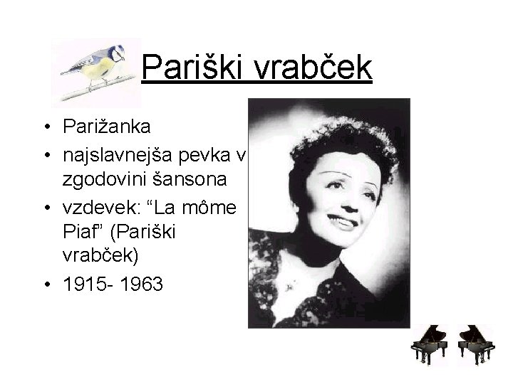 Pariški vrabček • Parižanka • najslavnejša pevka v zgodovini šansona • vzdevek: “La môme