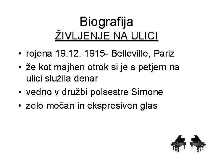 Biografija ŽIVLJENJE NA ULICI • rojena 19. 12. 1915 - Belleville, Pariz • že