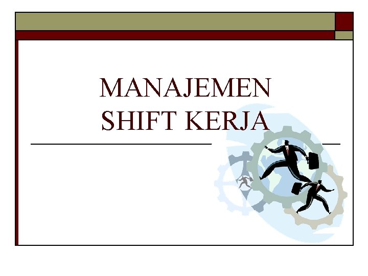 MANAJEMEN SHIFT KERJA 