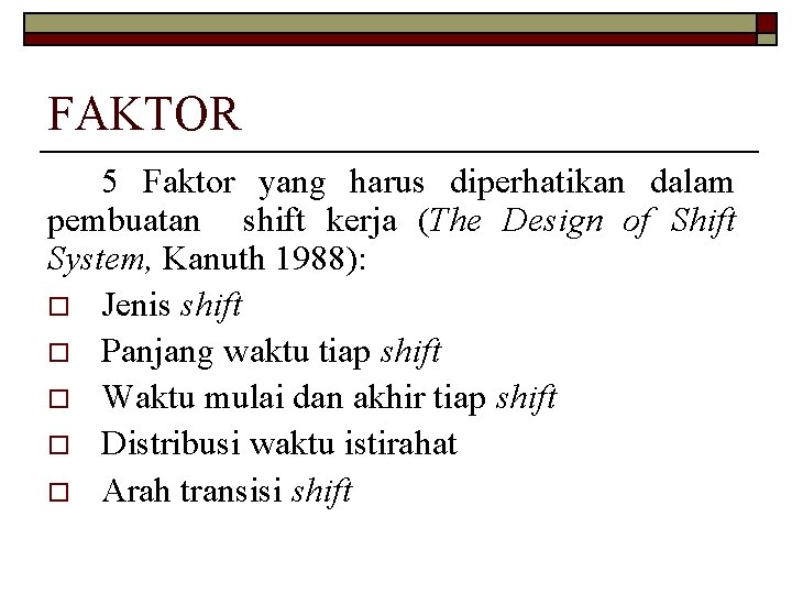 FAKTOR 5 Faktor yang harus diperhatikan dalam pembuatan shift kerja (The Design of Shift
