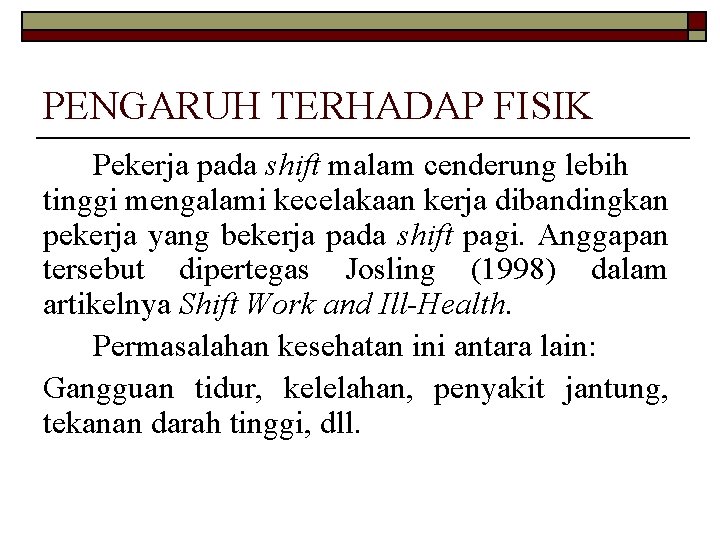 PENGARUH TERHADAP FISIK Pekerja pada shift malam cenderung lebih tinggi mengalami kecelakaan kerja dibandingkan