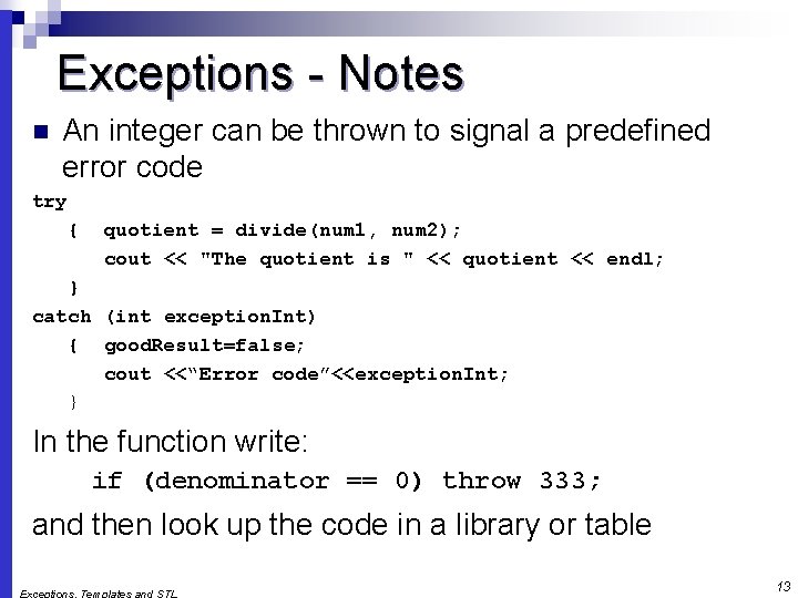 Exceptions - Notes n An integer can be thrown to signal a predefined error