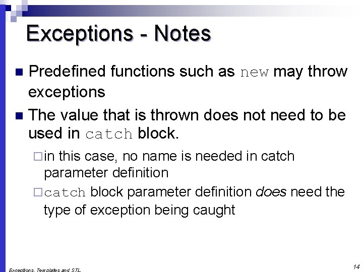 Exceptions - Notes Predefined functions such as new may throw exceptions n The value