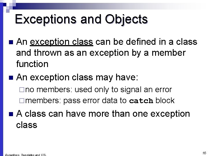 Exceptions and Objects An exception class can be defined in a class and thrown