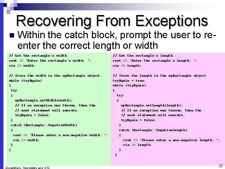 Recovering From Exceptions n Within the catch block, prompt the user to reenter the