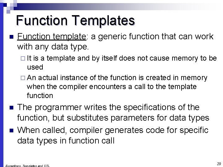 Function Templates n Function template: a generic function that can work with any data